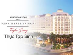 Khách Sạn 5 Sao PARK HYATT SAIGON Tuyển Dụng Thực Tập Sinh