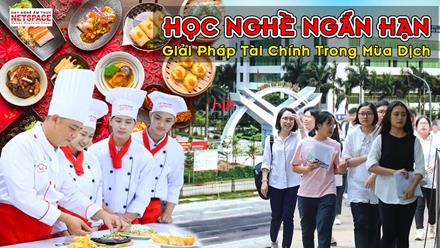 Học nghề ngắn hạn - Giải pháp tài chính trong mùa dịch - Dạy nấu ăn Netspace