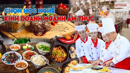 Video Chọn học nghề và Kinh doanh ngành Ẩm Thực - Cơ hội sau đại dịch