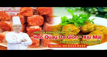 Học bí quyết quay Heo da giòn - làm xíu mại