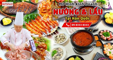 Học bí quyết Sốt Nướng và Lẩu từ xa để kinh doanh tại Hàn Quốc