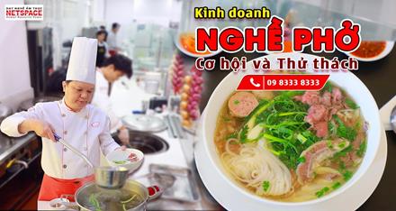 Kinh doanh nghề Phở - Cơ hội và thách thức
