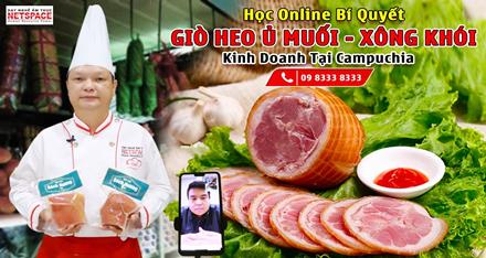 Học bí quyết Online - Giò Heo Ủ Muối - Xông Khói kinh doanh tại Campuchia
