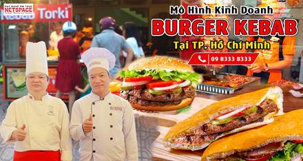 Kinh doanh mô hình Burger Kebab tại Sài Gòn