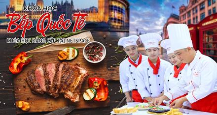 Bếp Chuyên nghiệp Quốc Tế - Khóa học Nghề Bếp hoàn hảo tại Netspace