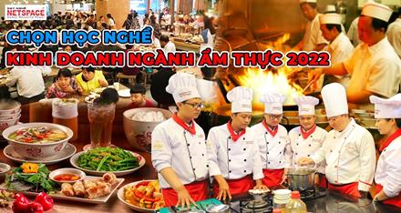 Chọn học nghề và Kinh doanh ngành Ẩm Thực