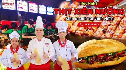 Học nghề Thịt Xiên Nướng kinh doanh tại Vĩnh Phúc