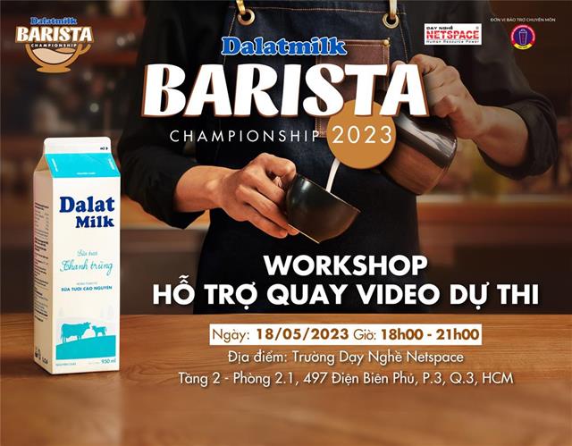 WORKSHOP HỖ TRỢ QUAY VIDEO DỰ THI DALATMILK BARISTA CHAMPIONSHIP 2023