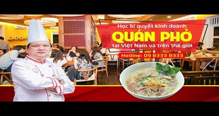 Học bí quyết kinh doanh Phở tại Việt Nam và trên Thế giới