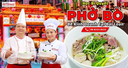 Học bí quyết nấu Phở Bò kinh doanh tại Đài Loan