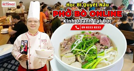 Học bí quyết Nấu Phở Bò online để kinh doanh tại Đức