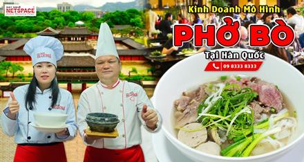 Kinh doanh Mô hình Phở Bò tại Hàn Quốc