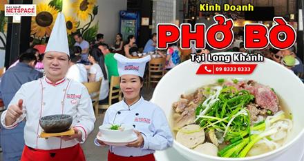 Kinh doanh Phở Bò tại Long Khánh