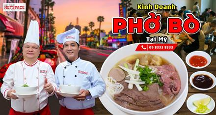 Kinh doanh Phở Bò tại Mỹ - Bí quyết Thầy Y