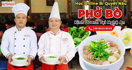 Học bí quyết nấu Phở Bò để kinh doanh Tại Nghệ An