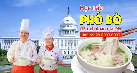 Học bí quyết nấu Phở Bò kinh doanh trên đất Mỹ