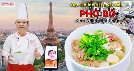 Học bí quyết nấu Phở Bò Online để kinh doanh tại Pháp