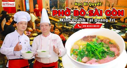 Học bí quyết nấu Phở Bò Sài Gòn kinh doanh tại Quảng Trị