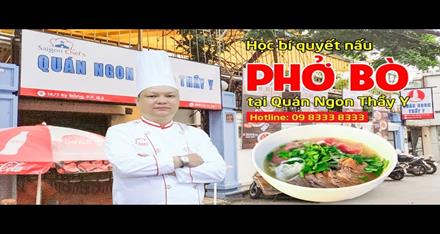 Học bí quyết nấu Phở bò tại Quán Ngon Thầy Y