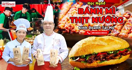 Học nghề Bánh mì Thịt nướng - Heo quay để kinh doanh tại Mỹ