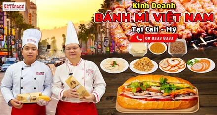 Kinh doanh Bánh mì Việt Nam tại Cali - Mỹ
