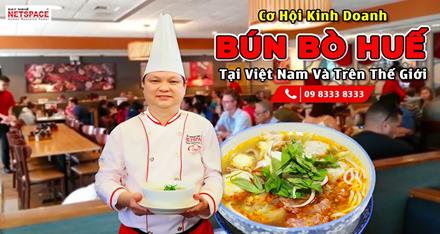 Cơ hội kinh doanh Bún Bò Huế tại Việt Nam và trên Thế giới