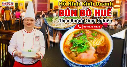Kinh doanh Bún bò Huế theo hướng công nghiệp