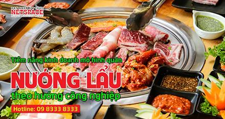 Tiềm năng kinh doanh từ mô hình quán Nướng - Lẩu tổ chức theo hướng công nghiệp