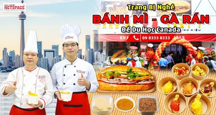 Trang bị nghề Bánh Mì - Gà Rán để du học Canada