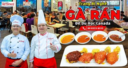 Trang bị Nghề Gà Rán Để du học Canada