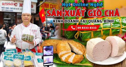 Học bí quyết Online Nghề sản xuất Giò Chả để kinh doanh tại Quảng Bình