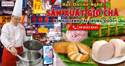 Học nghề Giò Chả Từ xa để kinh doanh tại Quảng Đông