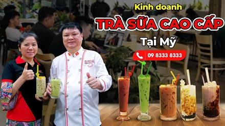 Kinh doanh Trà sữa cao cấp tại Mỹ