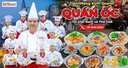 Tiềm năng kinh doanh Quán Ốc tại Việt Nam và thế giới