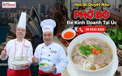 Học bí quyết nấu Phở bò để kinh doanh tại Úc