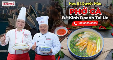 Học bí quyết nấu Phở gà để kinh doanh tại Úc