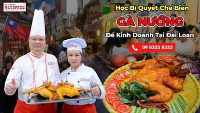 Học bí quyết chế biến gà nướng để kinh doanh tại Đài Loan