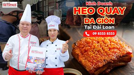 Học bí quyết chế biến và kinh doanh Heo Quay Da Giòn tại Đài Loan