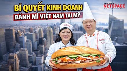 Học bí quyết kinh doanh Bánh Mì Việt Nam tại Mỹ
