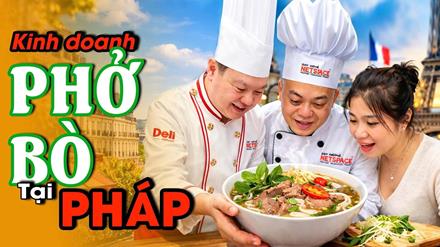 Học nấu và kinh doanh Phở Bò tại Pháp