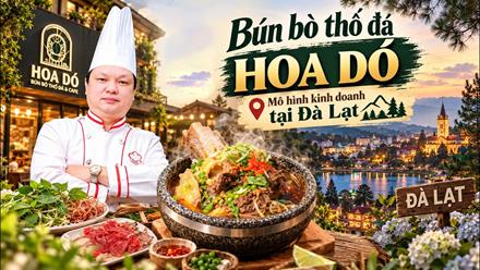 Bún Bò Thố Đá Hoa Dó tại Đà Lạt - Mô Hình của Học Viên được Thầy Y Đồng Hành - Netspace